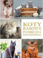 Koty rasowe podręczna encyklopedia