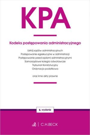 KPA. Kodeks postępowania administracyjnego oraz ustawy towarzyszące wyd. 9