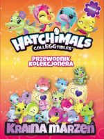 Kraina marzeń hatchimals przewodnik kolekcjonera