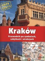 Kraków. Przewodnik po symbolach zabytkach i atrakcjach