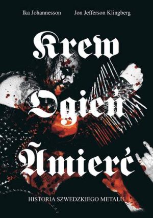 Krew ogień śmierć historia szwedzkiego metalu