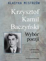 Krzysztof Kamil Baczyński. Wybór poezji. Klasyka mistrzów.