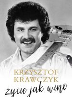 Krzysztof Krawczyk. Życie jak wino