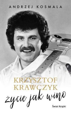 Krzysztof Krawczyk. Życie jak wino