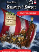 Ksawery i Kacper. Xavier and Casper w wersji dwujęzycznej dla dzieci