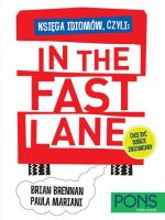 Księga idiomów czyli: In the fast lane PONS