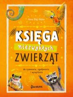 Księga niezwykłych zwierząt. Do rysowania, zgadywania i wymyślania