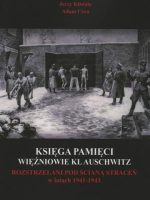 Księga Pamięci Więźniowie KL Auschwitz Rozstrzelani pod Ścianą Śmierci w latach 1941-1943