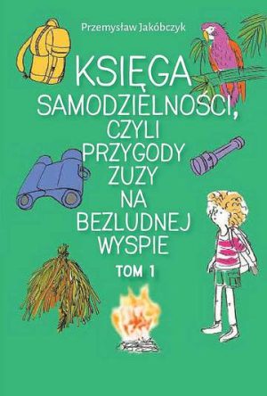 Księga samodzielności czyli przygody Zuzy na bezludnej wyspie. Tom 1