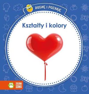 Kształty i kolory rosnę i poznaję