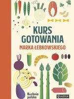 Kurs gotowania Marka Łebkowskiego. Kuchnia Polska