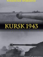 Kursk 1943 niemieckie spojrzenie naoczne świadectwa niemieckich dowódców z operacji Zitadelle