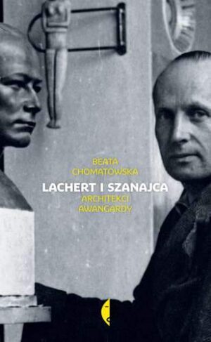 Lachert i szanajca architekci awangardy wyd. 2