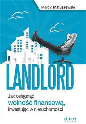 Landlord jak osiągnąć wolność finansową inwestując w nieruchomości