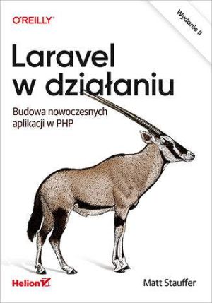 Laravel w działaniu. Budowa nowoczesnych aplikacji w PHP wyd. 2