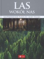Las wokół nas najpiękniejsze puszcze i bory polski