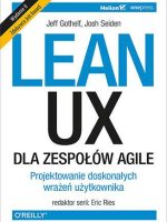 Lean ux dla zespołów agile projektowane doskonałych wrażeń użytkownika wyd. 2
