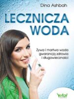 Lecznicza woda żywa i martwa woda gwarancją zdrowia i długowieczności