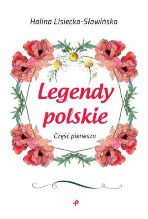 Legendy polskie część pierwsza