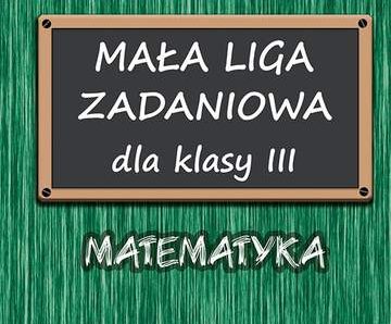 Liga zadaniowa 1 mała liga zadaniowa dla kl. 3