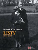 Listy 1944-1950. Anna i Jarosław Iwaszkiewiczowie