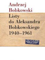 Listy do aleksandra bobkowskiego 1940-1961