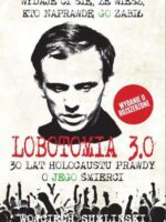 Lobotomia 3. 0 trzydzieści lat holocaustu prawdy o jego śmierci wyd. 2