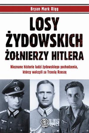 Losy żydowskich żołnierzy Hitlera