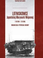 Lotniskowce Japońskiej Marynarki Wojennej 7 XII 1941 – 2 IX 1945. Organizacja i potencjał bojowy