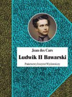 Ludwik ii bawarski król rażony szaleństwem wyd. 2