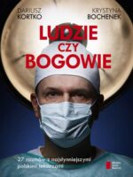 Ludzie czy bogowie wywiady z najsłynniejszymi lekarzami w Polsce