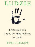 Ludzie. Krótka historia o tym, jak spieprzyliśmy wszystko