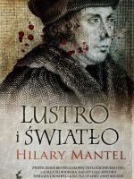 Lustro i światło. Tomasz Cromwell. Tom 3