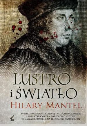 Lustro i światło. Tomasz Cromwell. Tom 3