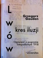 Lwów, kres iluzji. Opowieść o pogromie listopadowym 1918 wyd. 2