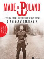 Made in poland opowiada jeden z ostatnich żołnierzy kedywu stanisław likiernik