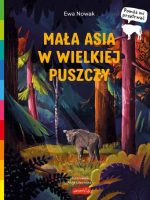 Mała Asia w wielkiej puszczy. Akademia mądrego dziecka. Pomóż mi przetrwać