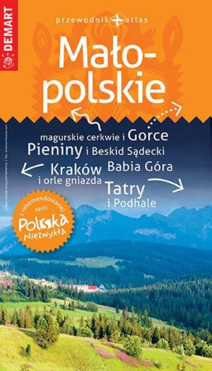 Małopolskie. Przewodnik+atlas. Polska niezwykła