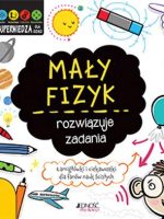 Mały fizyk rozwiązuje zadania superwiedza dla dzieci