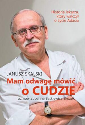 Mam odwagę mówić o cudzie rozmawia joanna bątkiewicz-brożek