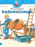 Mam przyjaciela budowniczego Mądra Mysz