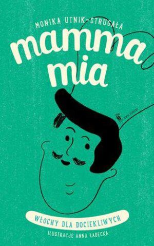 Mamma Mia. Włochy dla dociekliwych. Świat dla dociekliwych