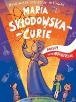 Maria Skłodowska-Curie polscy superbohaterowie