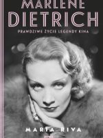 Marlene Dietrich. Prawdziwe życie legendy kina