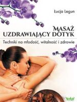 Masaż uzdrawiający dotyk techniki na młodość witalność i zdrowie