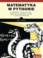 Matematyka w Pythonie. Algebra, statystyka, analiza matematyczna i inne dziedziny