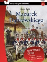 Mazurek Dąbrowskiego. Lektura z opracowaniem