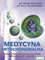 Medycyna mitochondrialna nowatorska metoda na pozornie nieuleczalne choroby wyd. 2020