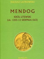 Mendog król litewski ok 1203-12 sierpnia 1263