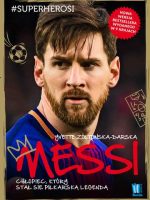 Messi chłopiec który stał się piłkarską legendą wyd. 2